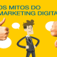Os Mitos do Marketing Digital
